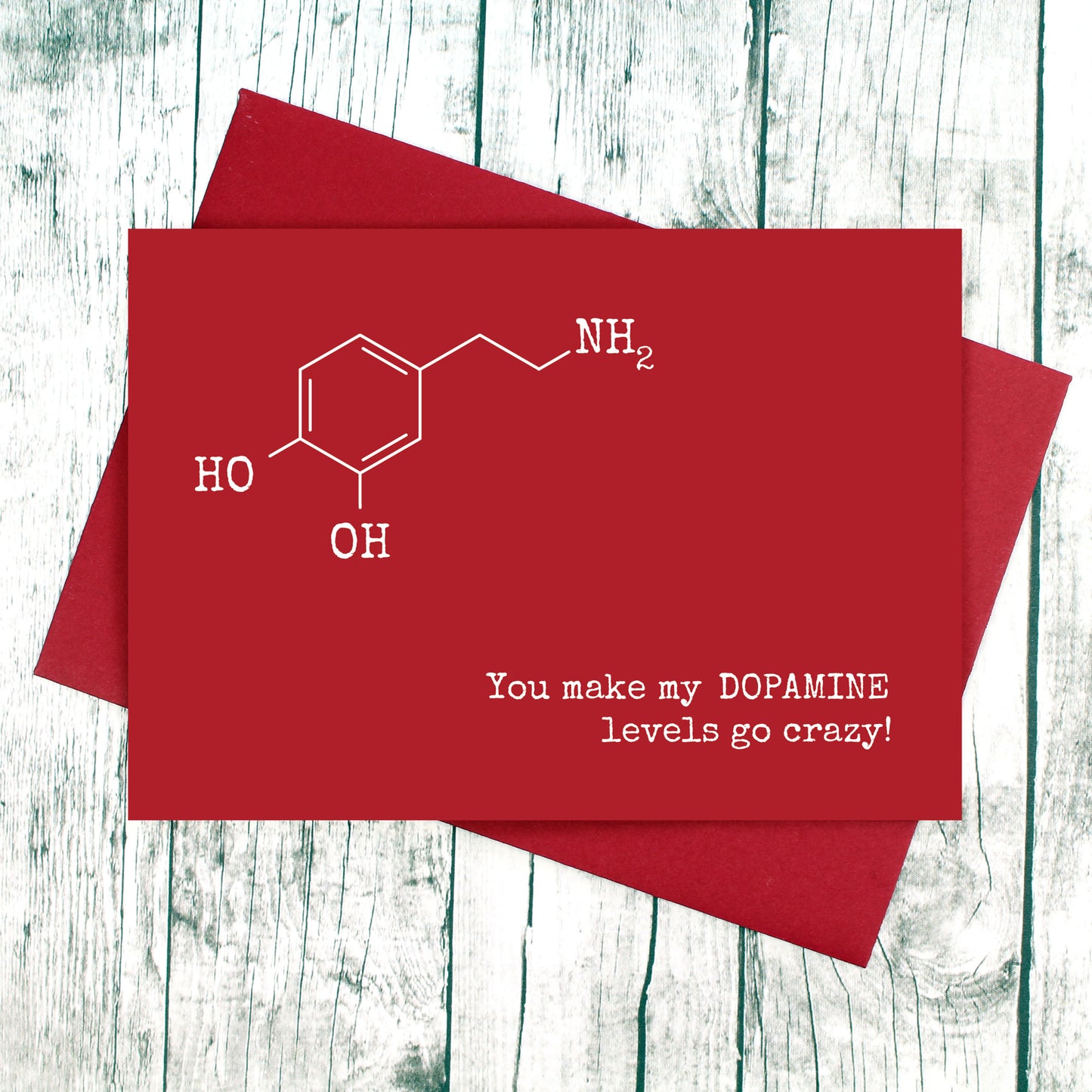 You make my dopamine levels go crazy card