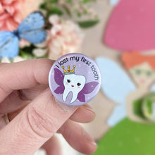 Load image into Gallery viewer, An &#39;I lost my first tooth badge&#39;. It features a cute tooth with wings. The tooth is wearing a crown.