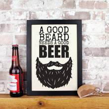 Load image into Gallery viewer, A good beard needs a good beer print