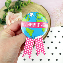 Load image into Gallery viewer, Best mum in the world badge