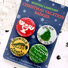 Load image into Gallery viewer, National Lampoon’s Christmas Vacation Button Badges