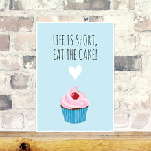 Load image into Gallery viewer, Life is short, eat the cake print