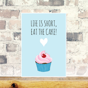 Life is short, eat the cake print