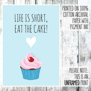 Life is short, eat the cake quote print