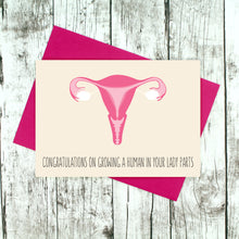 Load image into Gallery viewer, Congratulations on growing a human in your lady parts card