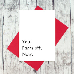 You. Pants off. Now card