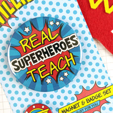 Load image into Gallery viewer, Close up of Real Superheroes Teach Magnet