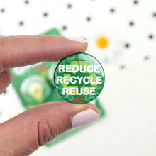 Load image into Gallery viewer, Reduce reuse recycle badge