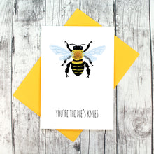 Load image into Gallery viewer, You&#39;re the bee&#39;s knees card