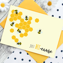 Load image into Gallery viewer, Orange honeycomb on a yellow background with lots of bees and the words &#39;Just BEE-cause&#39;